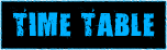 TIME TABLE